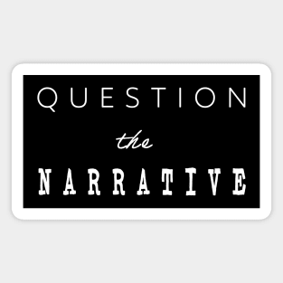 Question the Narrative Magnet